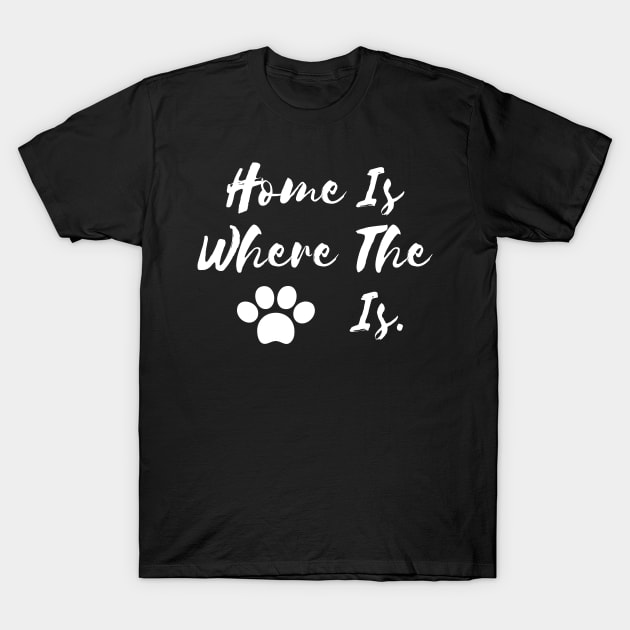 Home Is Where The Dog Is. T-Shirt by vcent